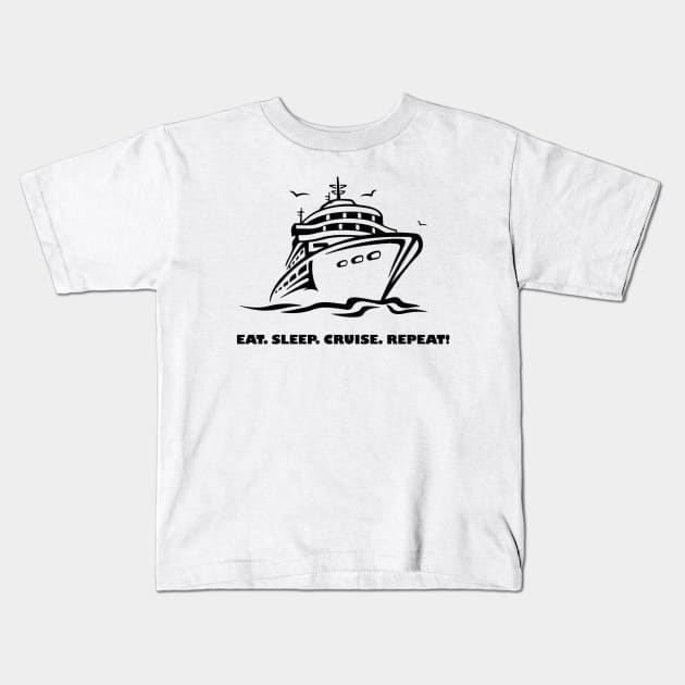 Cruise - Eat Sleep Cruise Repeat Kids T-Shirt by Pam069